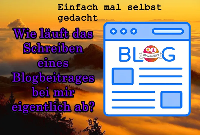 Wie läuft das Schreiben eines Blogbeitrages bei mir eigentlich ab?