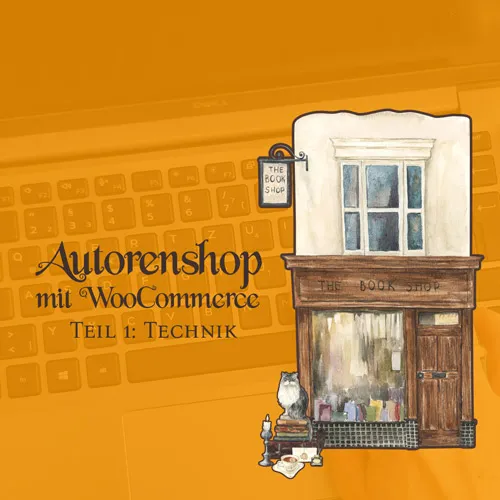 Eigener Autorenshop mit WordPress und WooCommerce, Teil 1: Technik
