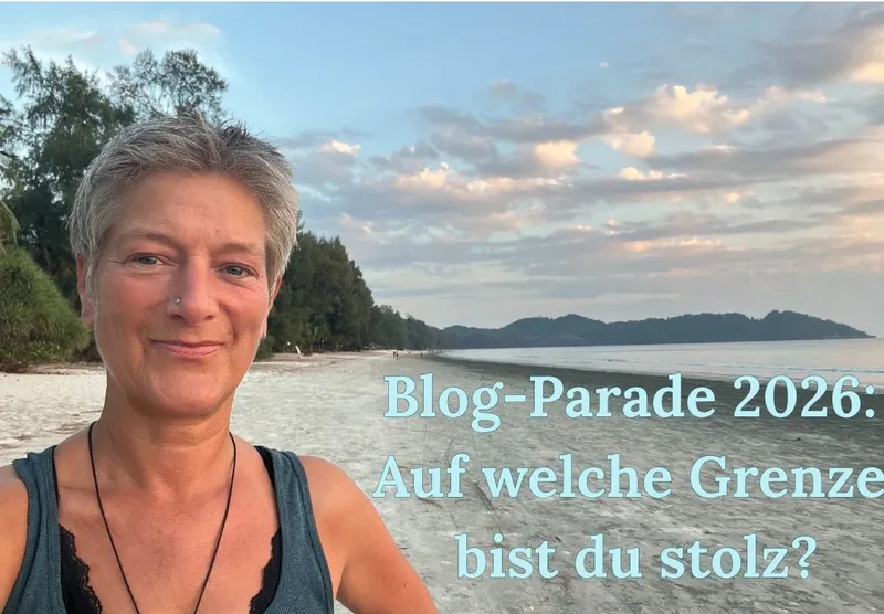 Blogparade: Auf welche Grenze bist du stolz?