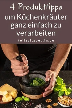 4 Produkttipps, um Küchenkräuter ganz einfach zu verarbeiten