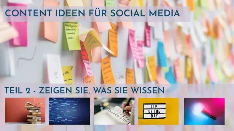 Content Ideen für Social Media – Expertise sichtbar machen schafft Vertrauen