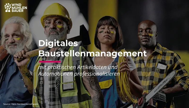 Digitales Baustellenmanagement – mit praktischen Artikeldaten und Automationen professionalisieren