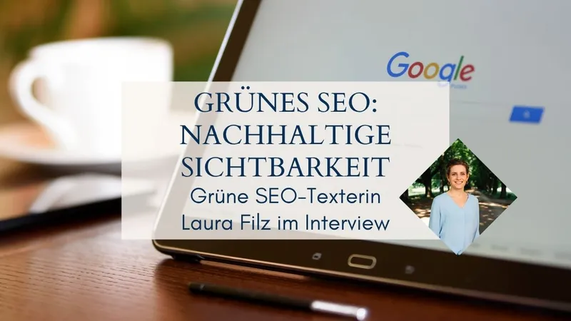 Grünes SEO: Der nachhaltige Weg zur Sichtbarkeit – Interview mit Laura Filz