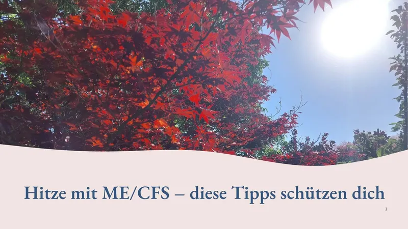 Hitze mit ME/CFS – diese Tipps schützen dich