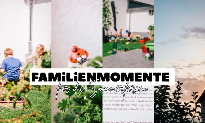 10 Familienmomente für die Sommerferien