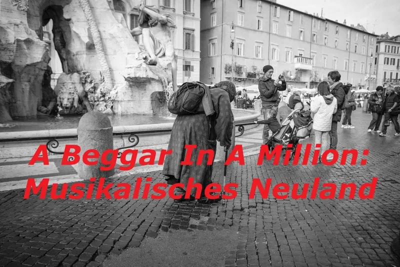 A Beggar In A Million: Musikalisches Neuland