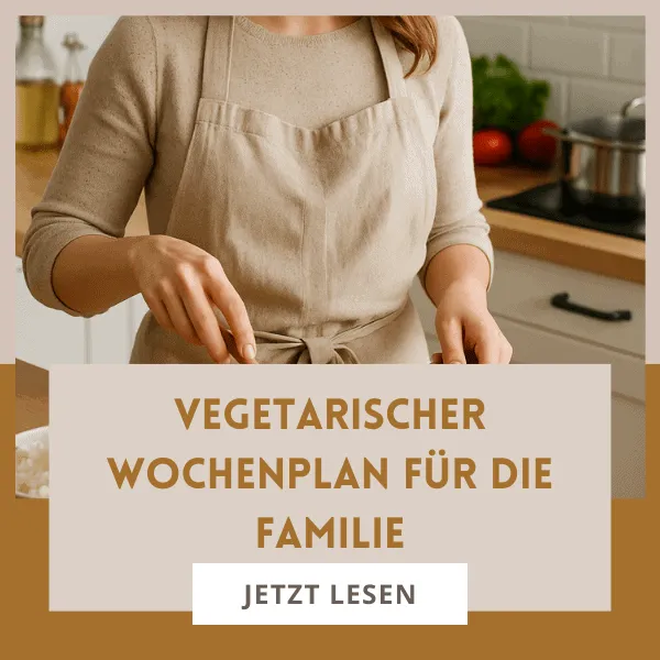 Vegetarischer Wochenplan für die Familie – schnell, einfach, günstig