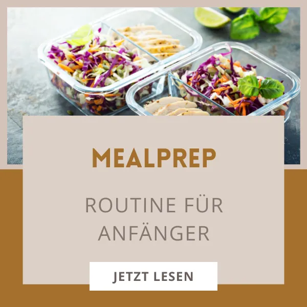Mealprep für Anfänger: So startest du eine einfache und stressfreie Routine