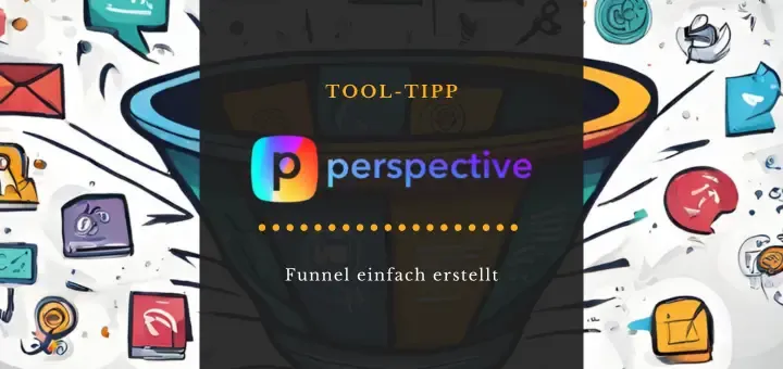 Leadgen mit Perspective Funnels: Ein Überblick über das Funnel-Tool