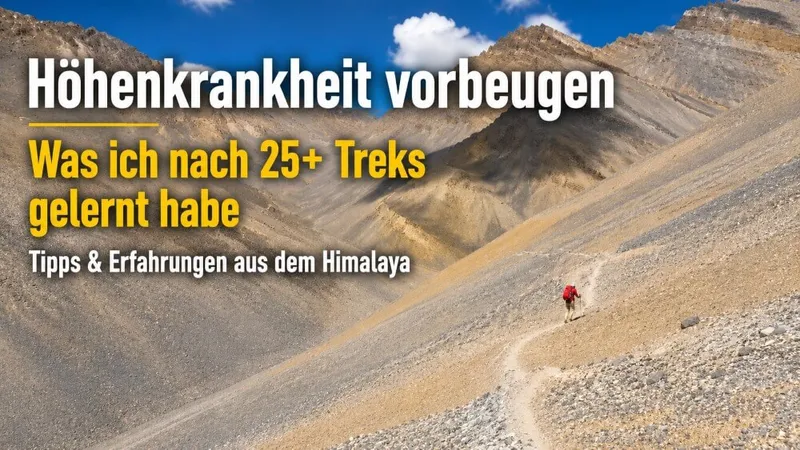 Höhenkrankheit vorbeugen: Was ich in 25+ Treks gelernt habe