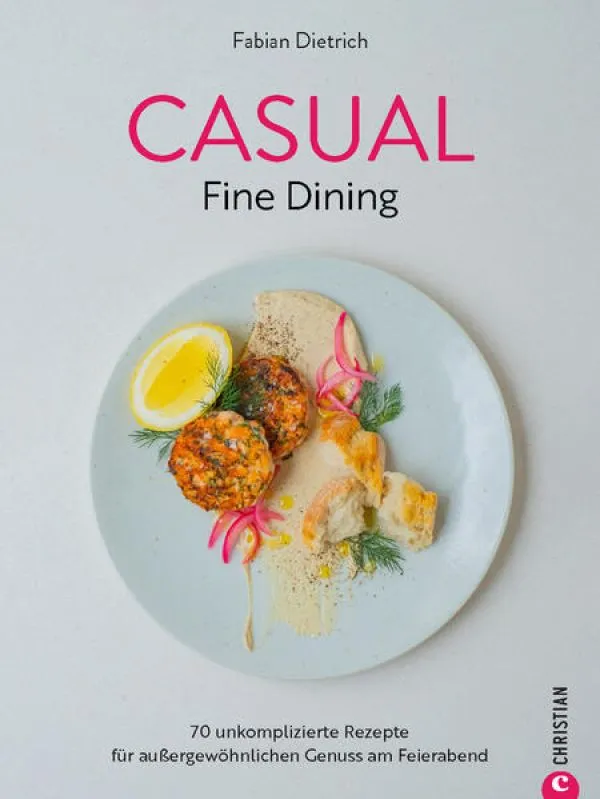 Casual Fine Dining von Fabian Dietrich