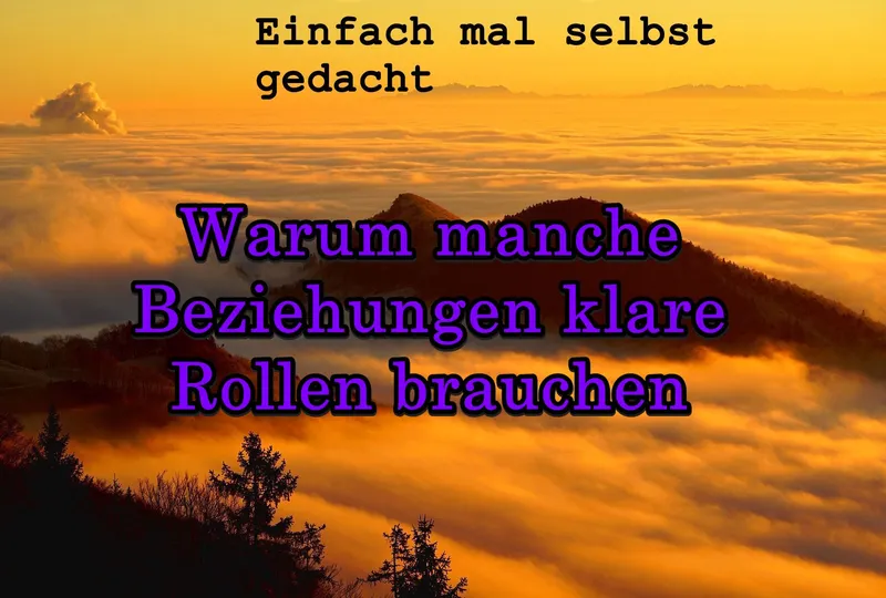 Warum manche Beziehungen klare Rollen brauchen