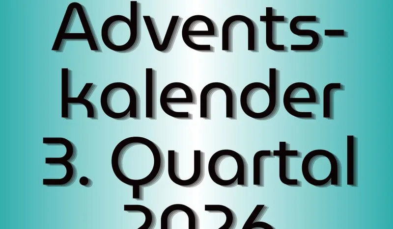 Mein „Adventskalender“ für das 3. Quartal 2026