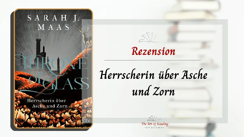 Herrscherin über Asche und Zorn ♦ Sarah J. Maas | Rezension