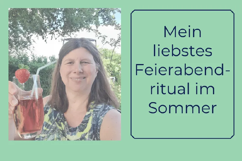 Mein liebstes Feierabendritual im Sommer