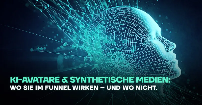 KI-Avatare & synthetische Medien: Wo sie im Funnel wirken – und wo nicht