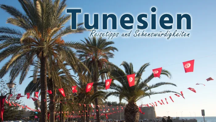 Tunesien: Die besten Sehenswürdigkeiten und Highlights