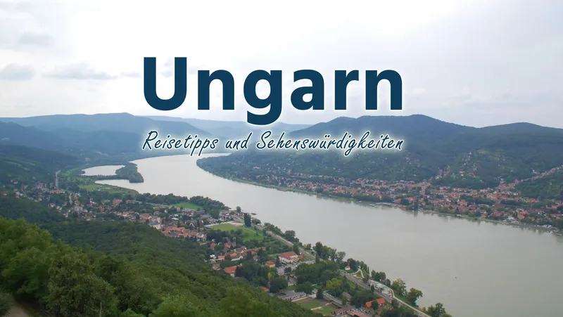 Ungarn: Die besten Sehenswürdigkeiten und Highlights
