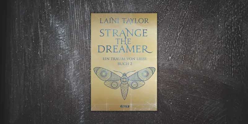 Rezension: Strange the Dreamer 2. Ein Traum von Liebe | Laini Taylor