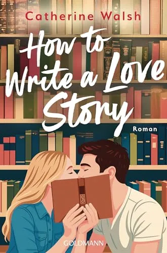 [Rezension] How to Write a Love Story