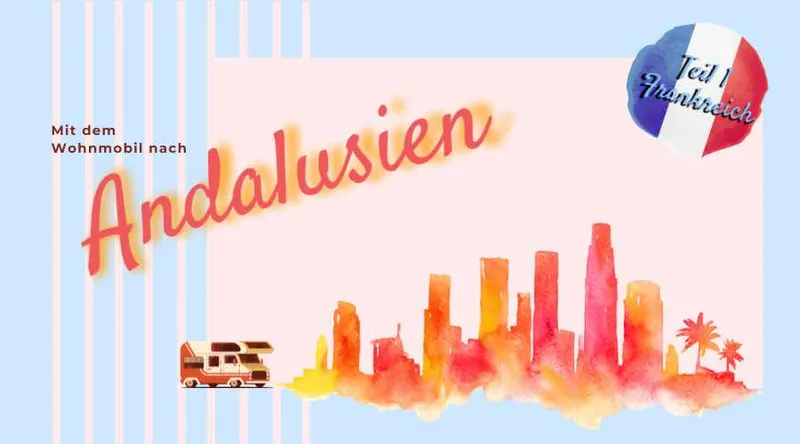 Mit dem Wohnmobil nach Andalusien