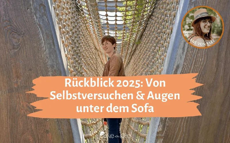 Jahresrückblick 2025: Von Selbstversuchen, unverschämten Menschen und Augen unter dem Sofa