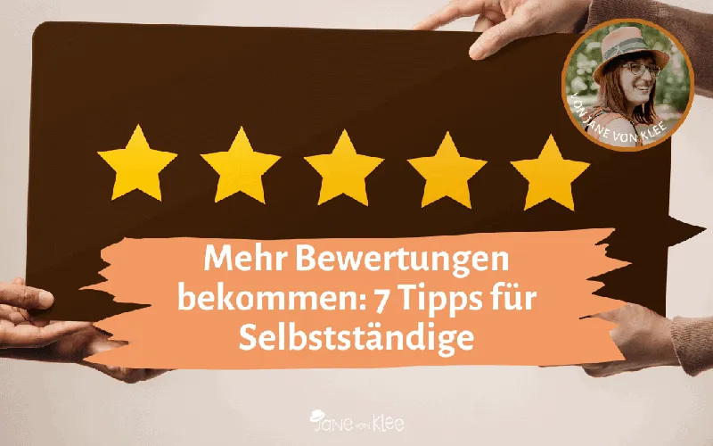7 Tipps, um mehr und bessere Bewertungen von Deinen Kund:innen zu bekommen