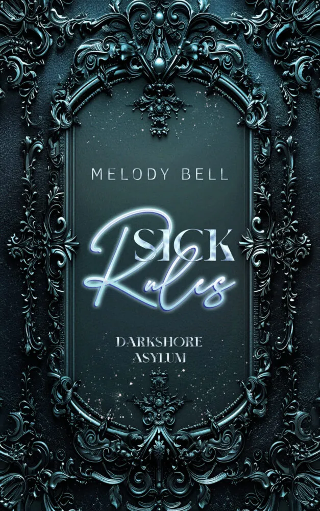 Sick Rules (Darkshore Asylum #3) ~ Rezension
