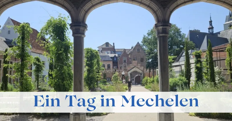Ein Tag in Mechelen: Mein Zwischenstopp in Flandern