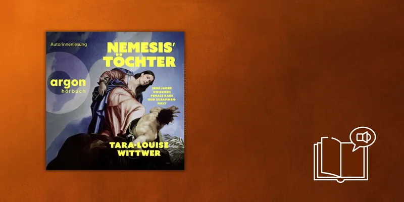 Rezension: Nemesis‘ Töchter. 3000 Jahre zwischen Female Rage und Zusammenhalt | Tara-Louise Wittwer