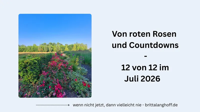 12 von 12 Juli 2026 – Countdown läuft
