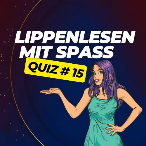 Lippenlesen-Quiz 15 – Praxisbeispiel aus professioneller Lippenlese-Arbeit