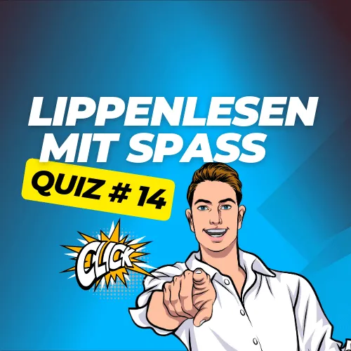 Lippenlesen-Quiz 14 – Lange Sätze visuell erfassen