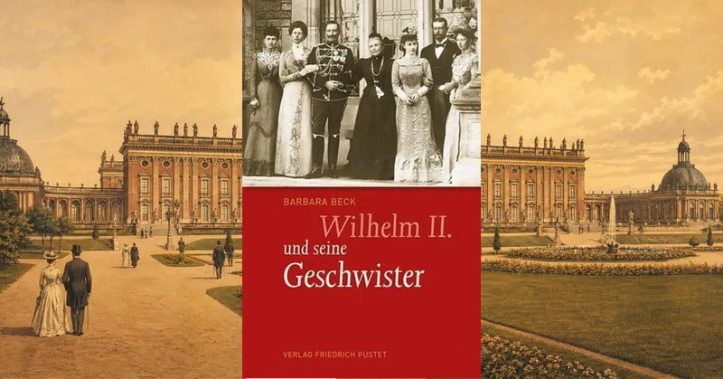 Wilhelm II. und seine Geschwister (Barbara Beck)