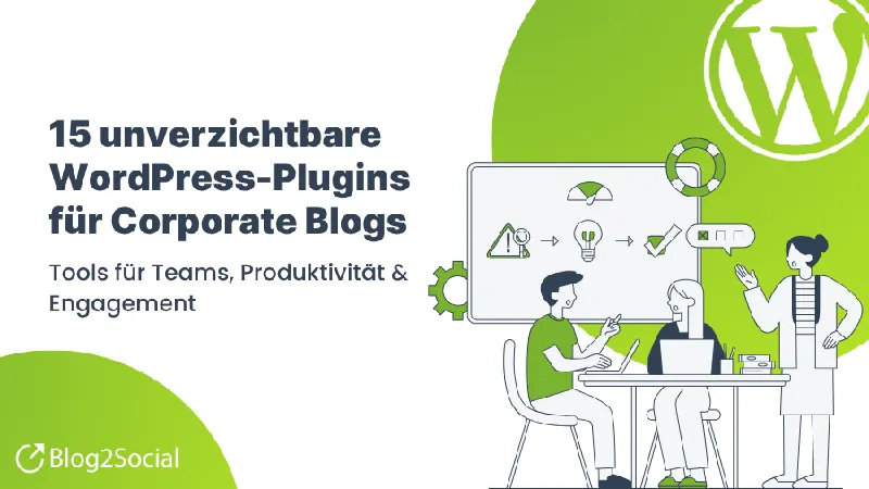 15 unenbehrliche WordPress-Plugins für Corporate Blogs – von der Idee bis zur Analyse
