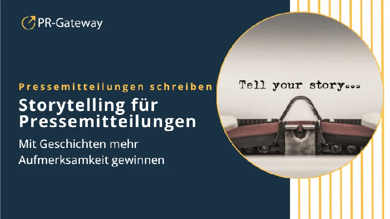 Storytelling für Pressemitteilungen: Mit Geschichten mehr Aufmerksamkeit gewinnen