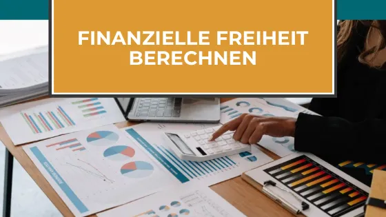 Finanzielle Freiheit erreichen: Finde heraus, wann du finanziell frei bist inkl. kostenloser Vorlage