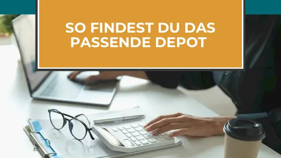 Depotauswahl: Diese Kriterien sind entscheidend für das beste Depot