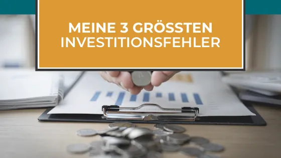 Meine 3 größten Investitionsfehler und was ich daraus gelernt habe