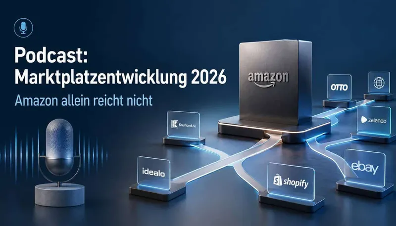 Podcast: Marktplatzentwicklung 2026 – Amazon allein reicht nicht