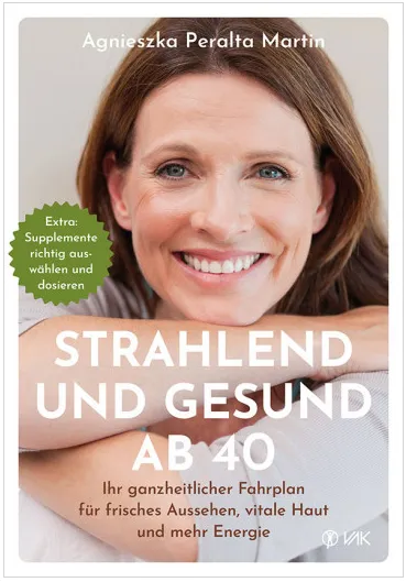 STRAHLEND UND GESUND AB 40, VAK Verlag, Agnieszka Peralta Martin