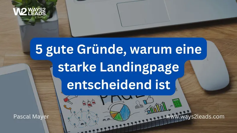 Landingpage, was ist das? Und 5 Gründe, warum eine starke Landesseite entscheidend ist