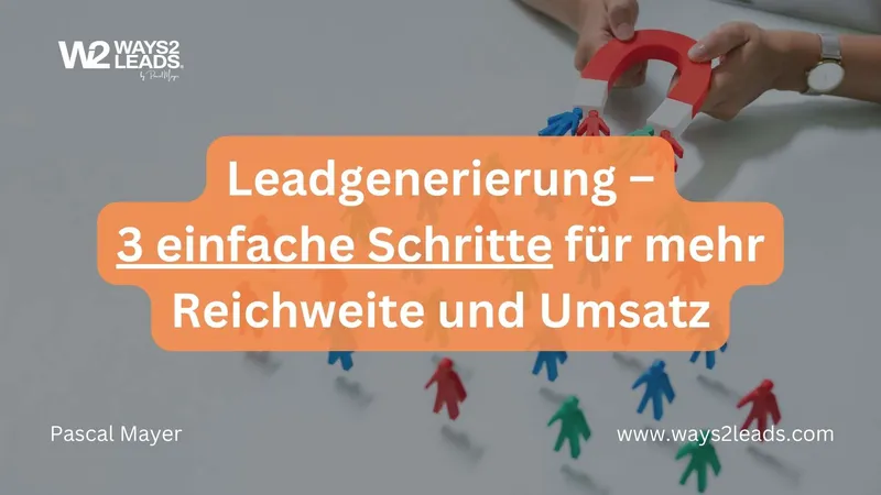 Leads Marketing – 3 einfache Schritte für die Generierung von Leads