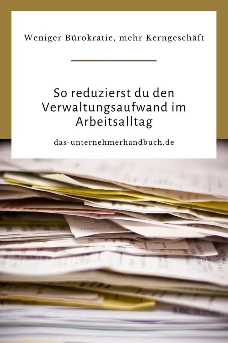 Weniger Bürokratie, mehr Kerngeschäft: So reduzierst du den Verwaltungsaufwand im Arbeitsalltag