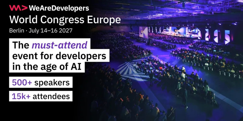 WeAreDevelopers World Congress Europe 2027 – Discount für Top-Event vom 14.-16.7.2027 in Berlin