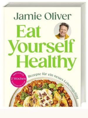 „Eat yourself healthy“ von Jamie Oliver – getestet und bewertet für den Deutschen Kochbuch Preis