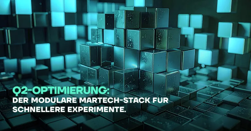 Q2-Optimierung: Der modulare MarTech-Stack für schnellere Experimente
