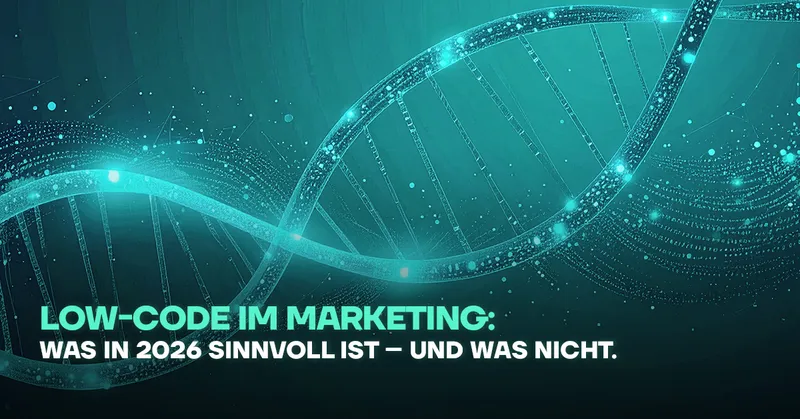 Low-Code im Marketing: Was in 2026 sinnvoll ist – und was nicht