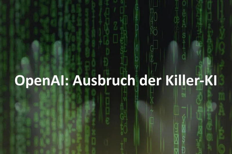 OpenAI: Ausbruch der Killer-KI