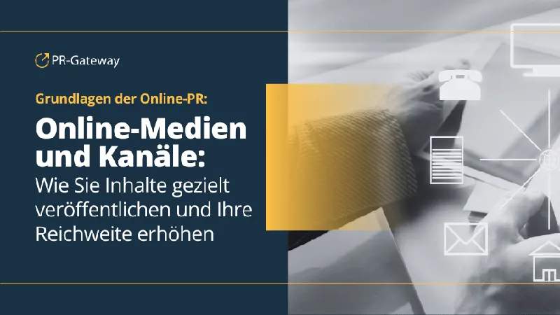 Online-PR Medien und Kanäle: Wie Sie Inhalte gezielt veröffentlichen und Ihre Reichweite erhöhen